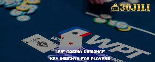 Live Casino Variance: Key Insights for Players
